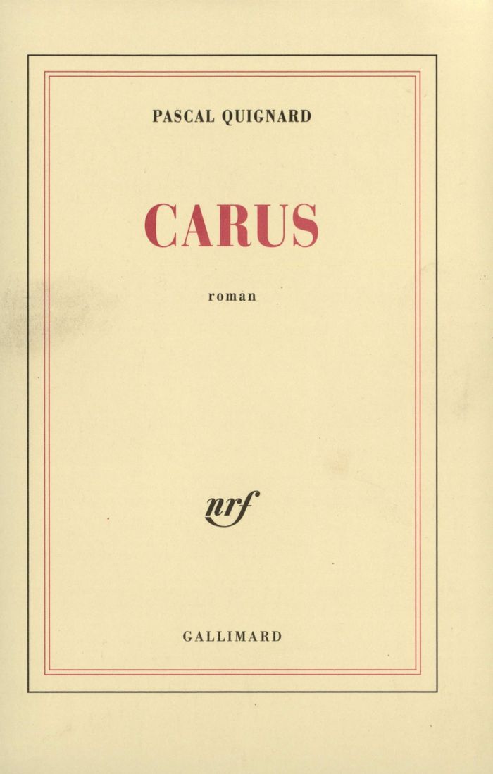 Couverture du livre « CARUS » de Pascal Quignard, librairie Les Contes Infusés à Corte