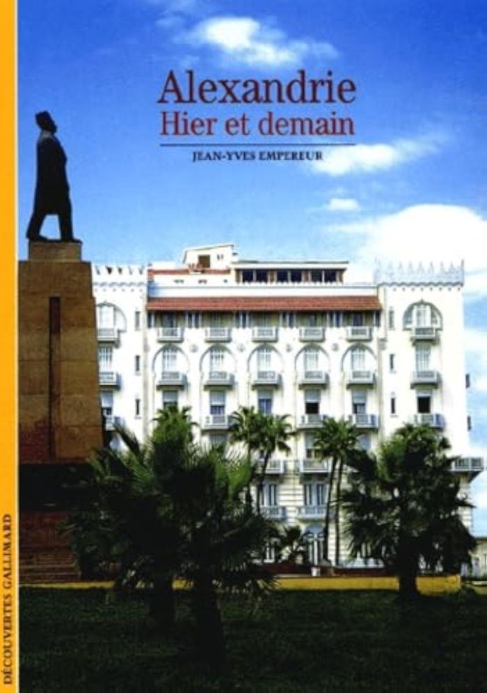 Couverture du livre « ALEXANDRIE - HIER ET DEMAIN » de Jean-Yves Empereur, librairie Les Contes Infusés à Corte