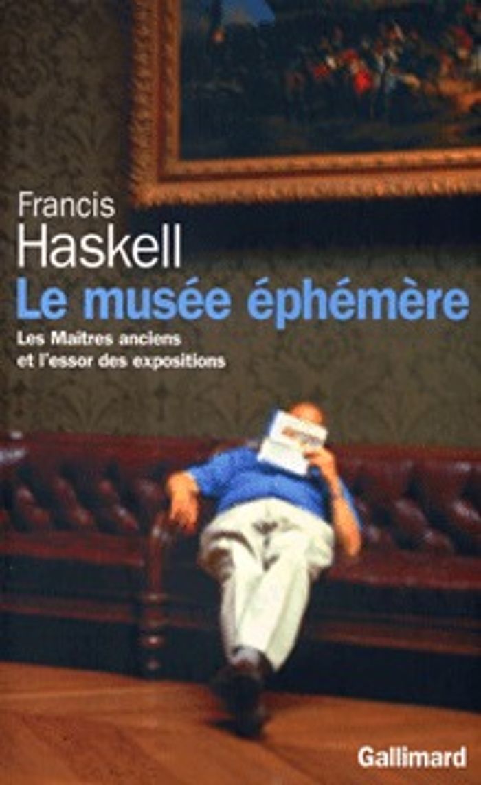 Couverture du livre « LE MUSEE EPHEMERE - LES MAITRES ANCIENS ET L'ESSOR DES EXPOSITIONS » de Francis Haskell, librairie Les Contes Infusés à Corte