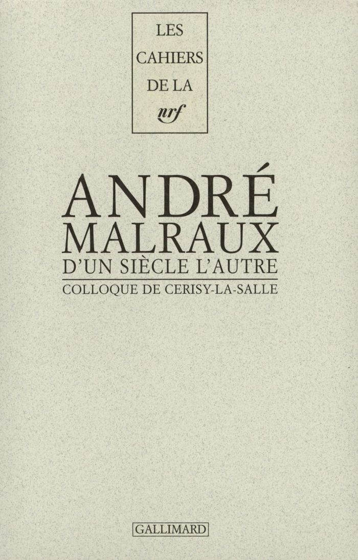 Couverture du livre « D'UN SIECLE L'AUTRE, ANDRE MALRAUX - ACTES DU COLLOQUE DE CERISY-LA-SALLE » de Collectif, librairie Les Contes Infusés à Corte