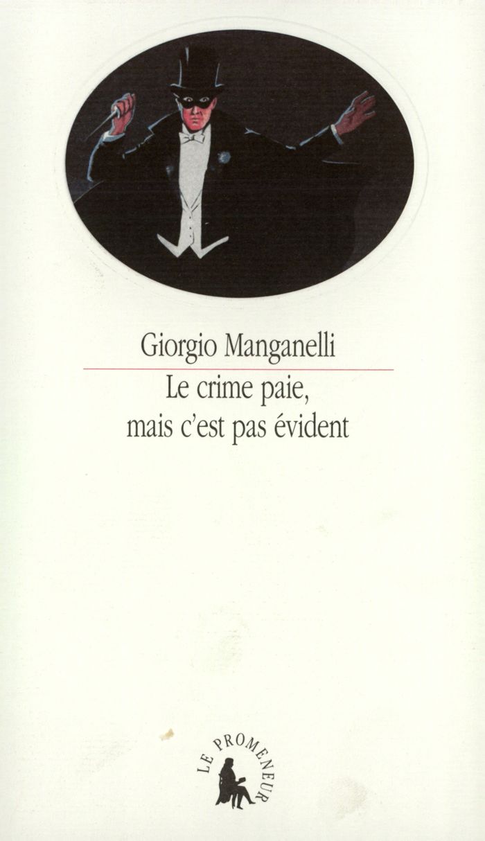 Couverture du livre « LE CRIME PAIE, MAIS C'EST PAS EVIDENT - APHORISMES ET EXTRAVAGANCES » de Giorgio Manganelli, librairie Les Contes Infusés à Corte