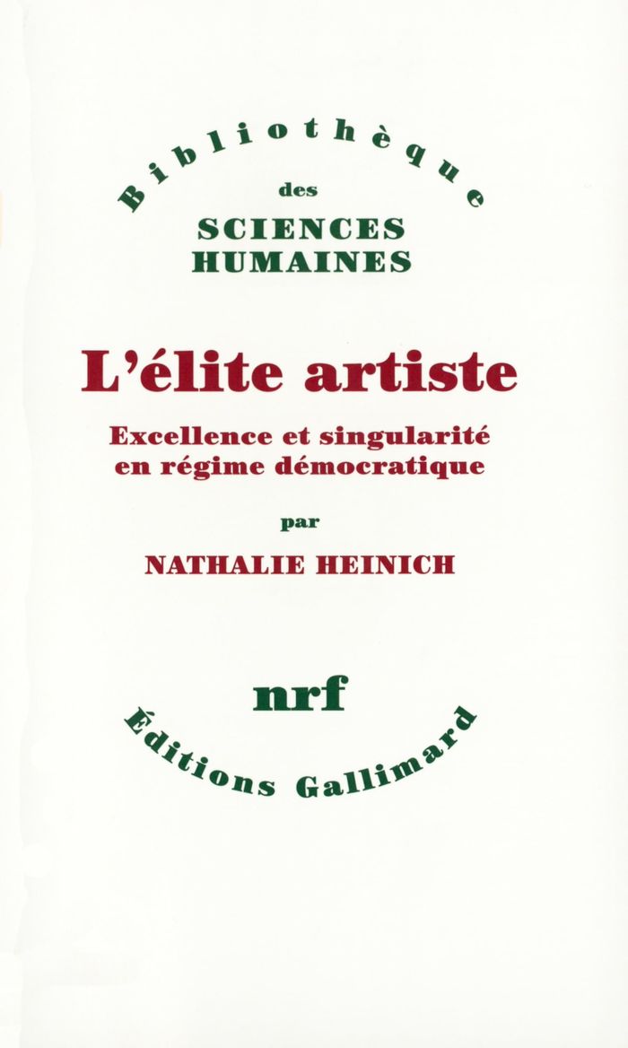Couverture du livre « L'ELITE ARTISTE - EXCELLENCE ET SINGULARITE EN REGIME DEMOCRATIQUE » de Nathalie Heinich, librairie Les Contes Infusés à Corte