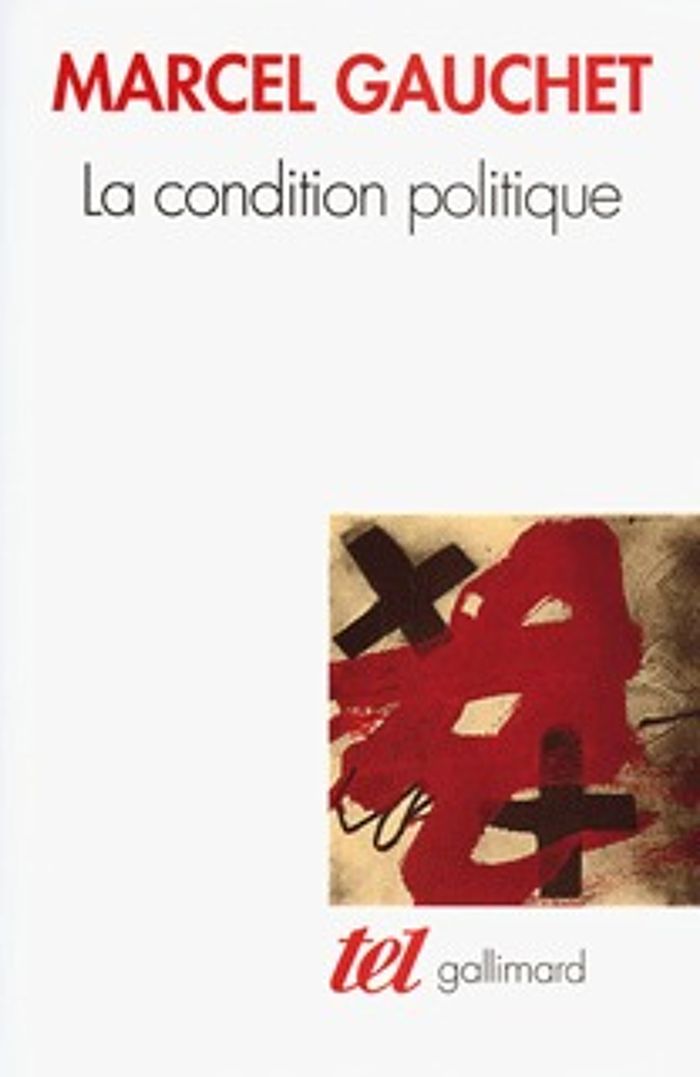 Couverture du livre « LA CONDITION POLITIQUE » de Marcel Gauchet, librairie Les Contes Infusés à Corte