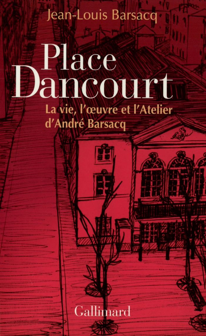 Couverture du livre « PLACE DANCOURT - LA VIE, L'OEUVRE ET L'ATELIER D'ANDRE BARSACQ », librairie Les Contes Infusés à Corte