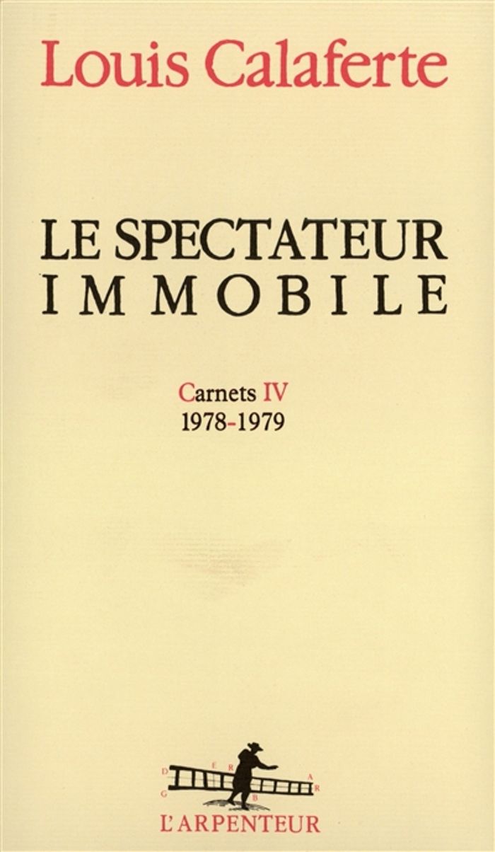 Couverture du livre « CARNETS - IV - LE SPECTATEUR IMMOBILE - (1978-1979) » de Louis Calaferte, librairie Les Contes Infusés à Corte
