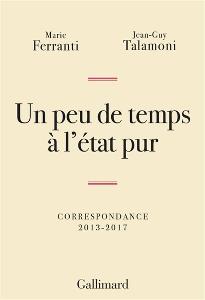 Couverture du livre « Un peu de temps à l'état pur : correspondance, 2013-2017 », librairie Les Contes Infusés à Corte