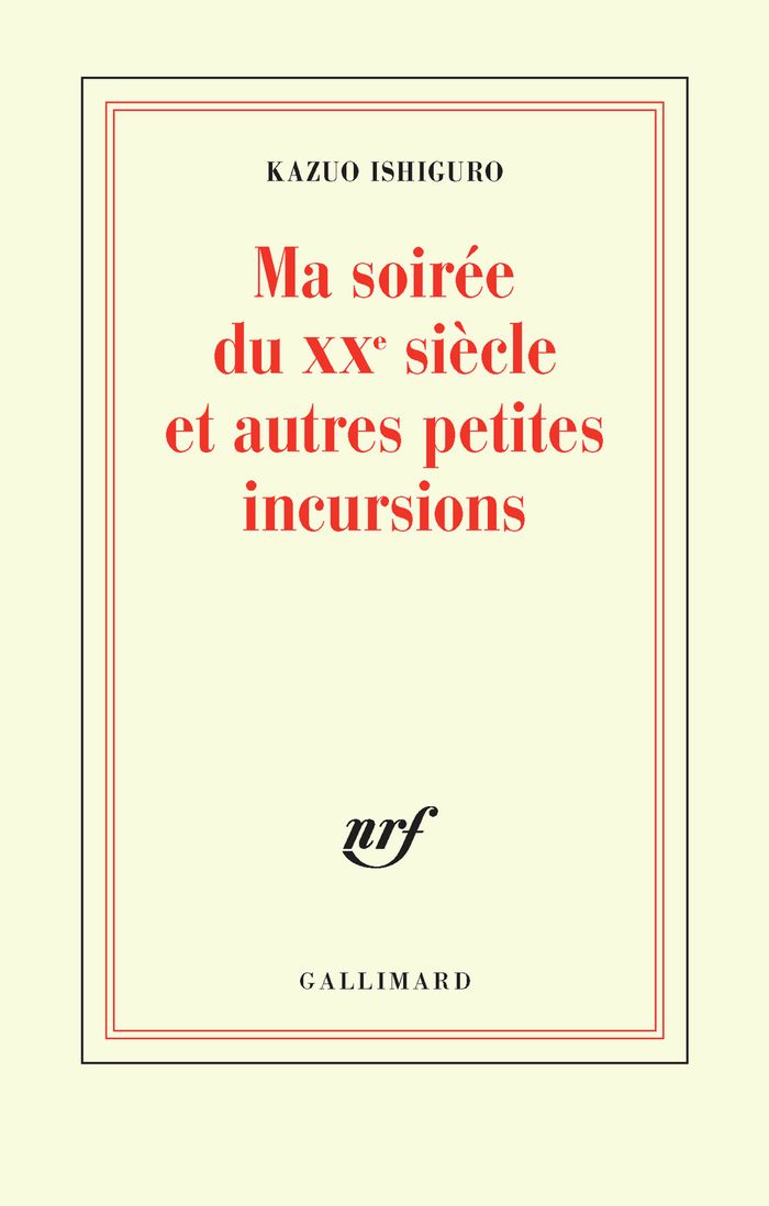 Couverture du livre « MA SOIREE DU XX SIECLE ET AUTRES PETITES INCURSIONS - CONFERENCE DU NOBEL » de Kazuo Ishiguro, librairie Les Contes Infusés à Corte