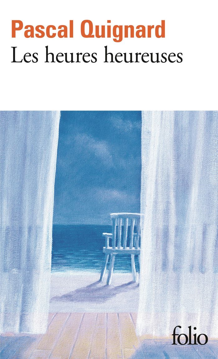 Couverture du livre « Les heures heureuses » de Pascal Quignard, librairie Les Contes Infusés à Corte