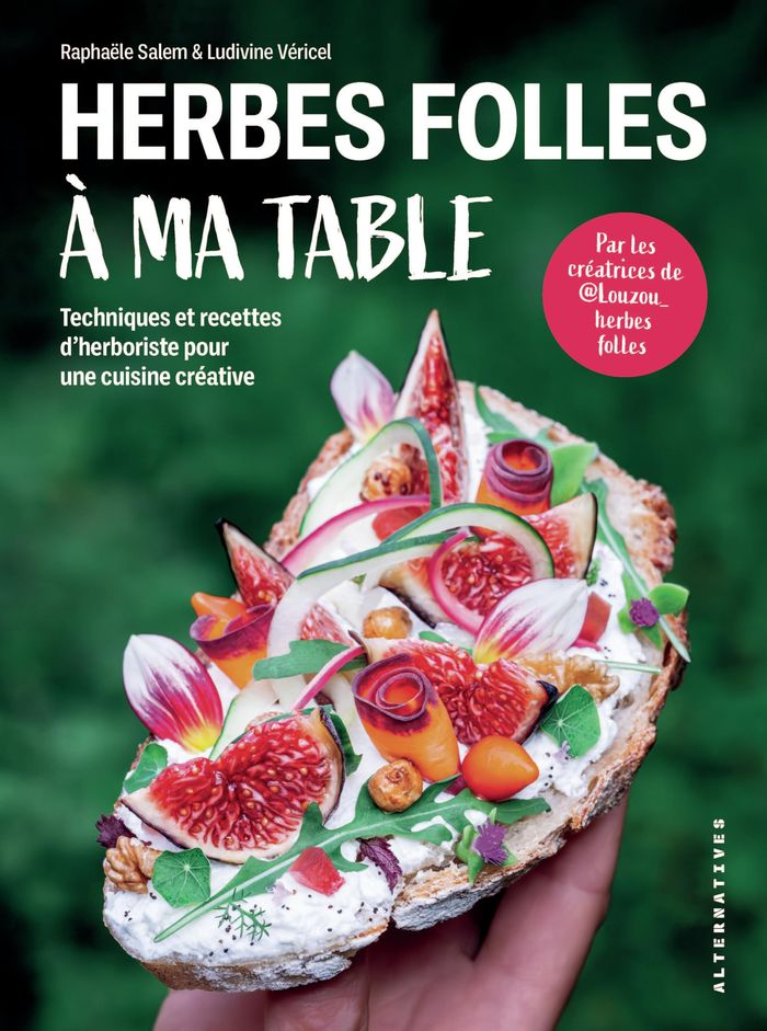 Couverture du livre « Herbes folles à ma table : techniques et recettes d'herboriste pour une cuisine créative » de Raphaële Salem, librairie Les Contes Infusés à Corte