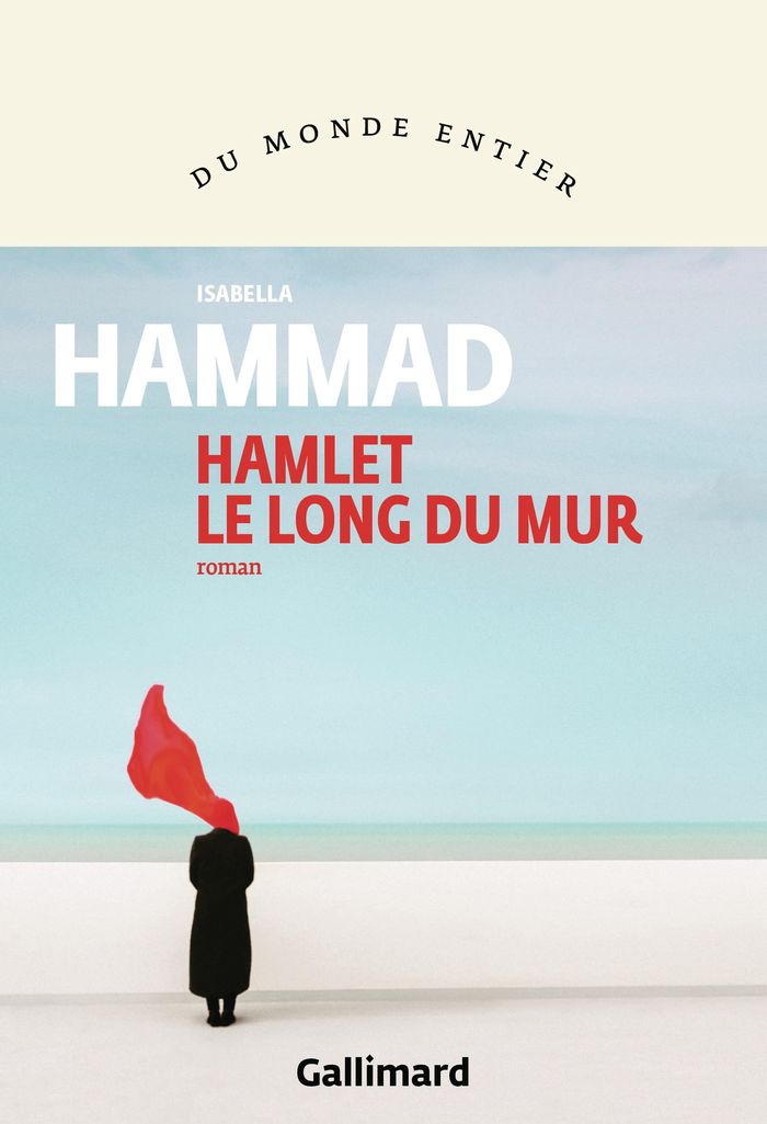 Couverture du livre « Hamlet le long du mur : roman » de Isabella Hammad, librairie Les Contes Infusés à Corte