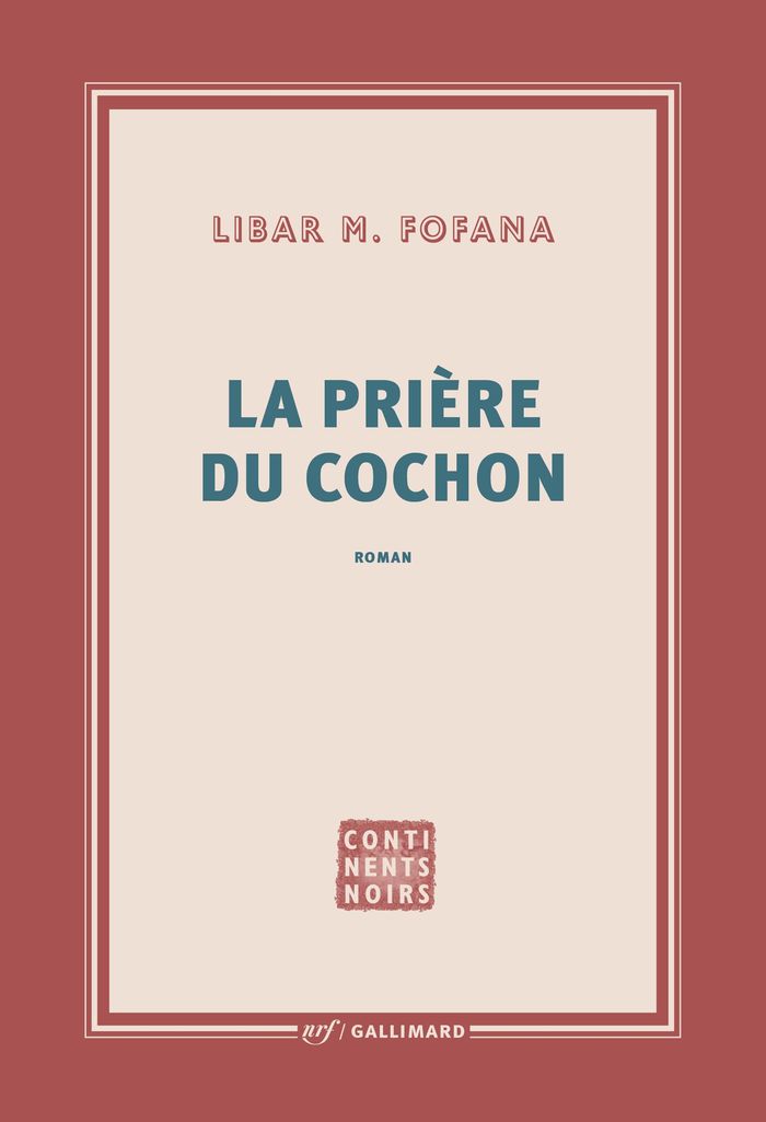 Couverture du livre « La prière du cochon : roman » de Libar M. Fofana, librairie Les Contes Infusés à Corte