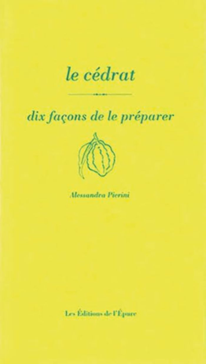 Couverture du livre « LE CEDRAT, DIX FACONS DE LE PREPARER », librairie Les Contes Infusés à Corte
