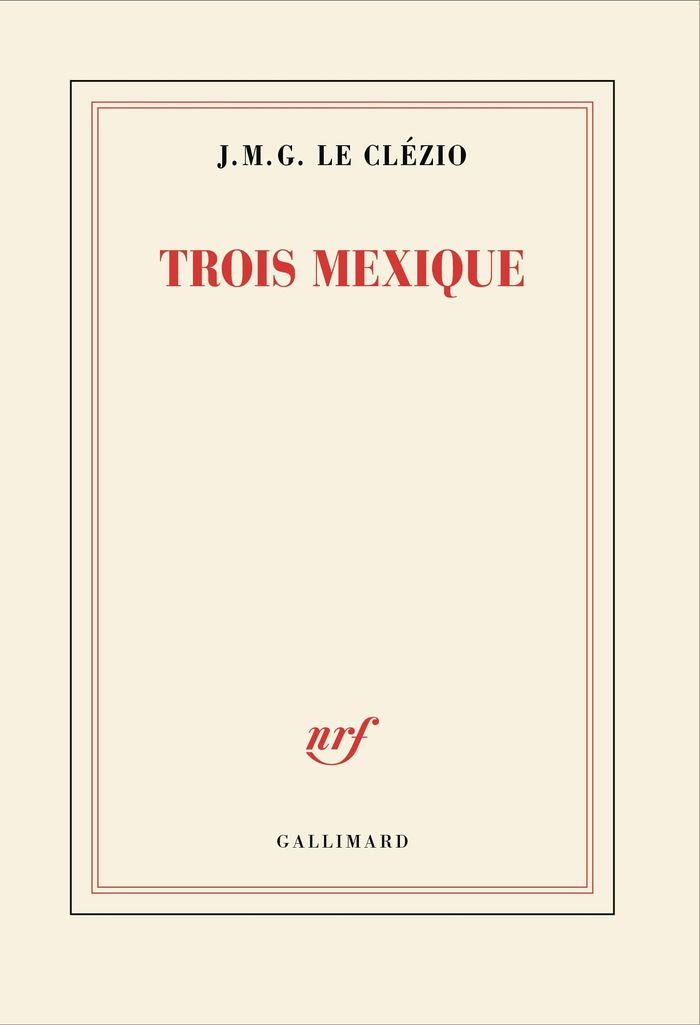 Couverture du livre « Trois Mexique » de J. M. G. Le Clézio, librairie Les Contes Infusés à Corte