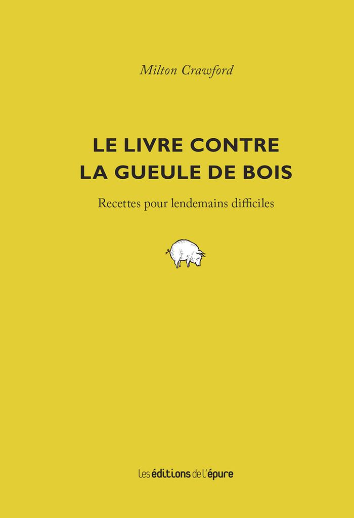 Couverture du livre « LE LIVRE CONTRE LA GUEULE DE BOIS », librairie Les Contes Infusés à Corte