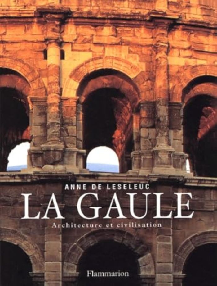Couverture du livre « LA GAULE, ARCHITECTURE ET CIVILISATION » de Leseleuc (de) Anne, librairie Les Contes Infusés à Corte