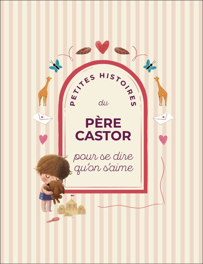 Couverture du livre « Petites histoires du Père Castor : pour se dire qu'on s'aime » de Collectif, librairie Les Contes Infusés à Corte