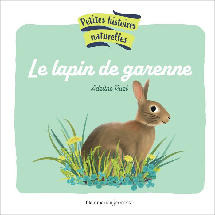 Couverture du livre « PETITES HISTOIRES NATURELLES - LE LAPIN DE GARENNE » de Adeline Ruel, librairie Les Contes Infusés à Corte