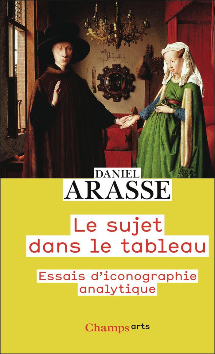 Couverture du livre « LE SUJET DANS LE TABLEAU - ESSAIS D'ICONOGRAPHIE ANALYLIQUE » de Daniel Arasse, librairie Les Contes Infusés à Corte