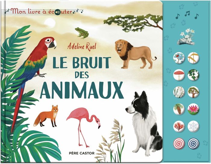 Couverture du livre « LE BRUIT DES ANIMAUX - MON LIVRE A ECOUTER » de Ruel, librairie Les Contes Infusés à Corte