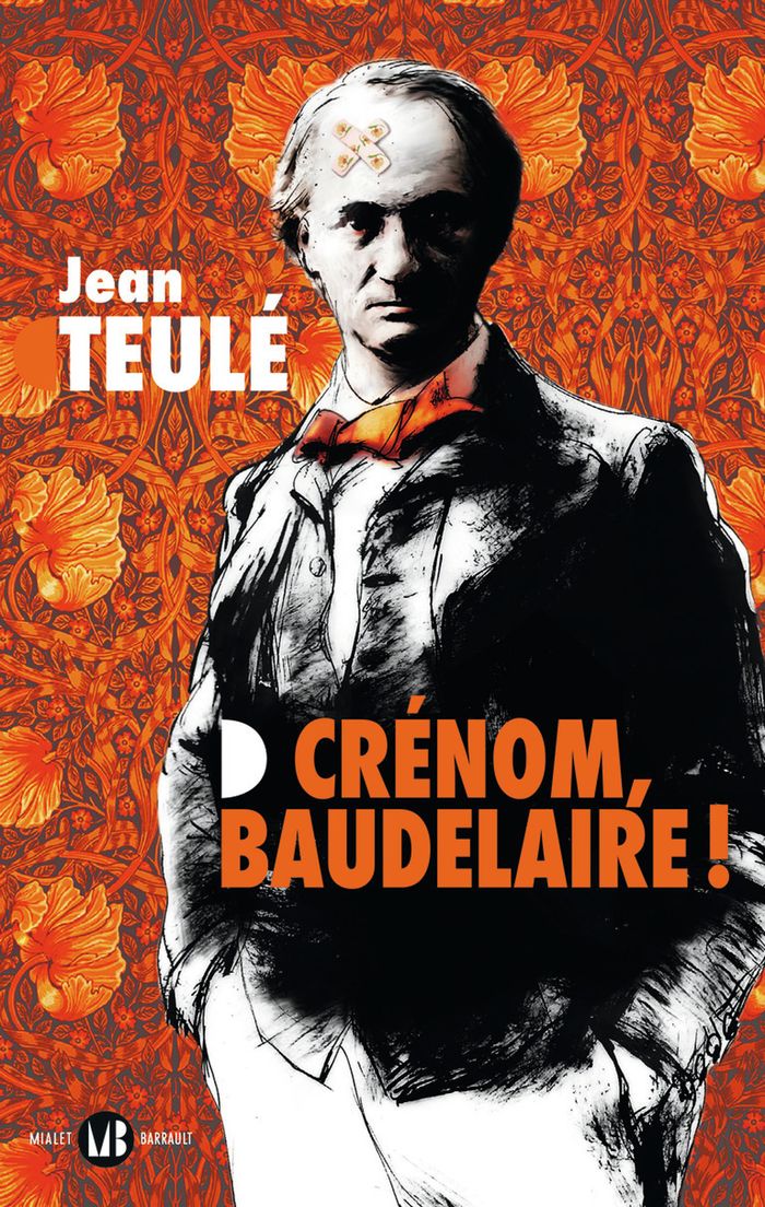 Couverture du livre « Crénom, Baudelaire ! : roman », librairie Les Contes Infusés à Corte