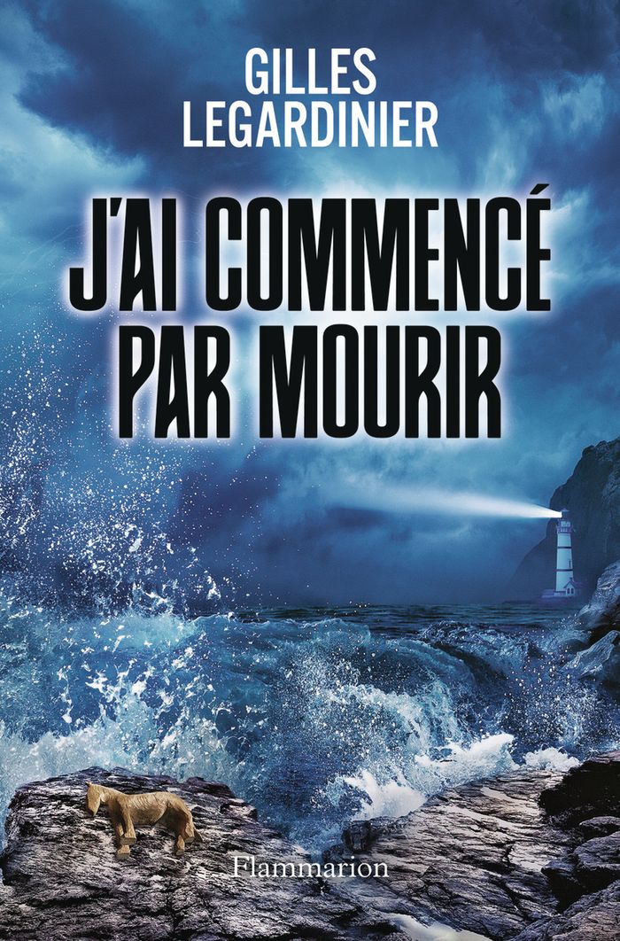 Couverture du livre « J'ai commencé par mourir : roman » de Gilles Legardinier, librairie Les Contes Infusés à Corte