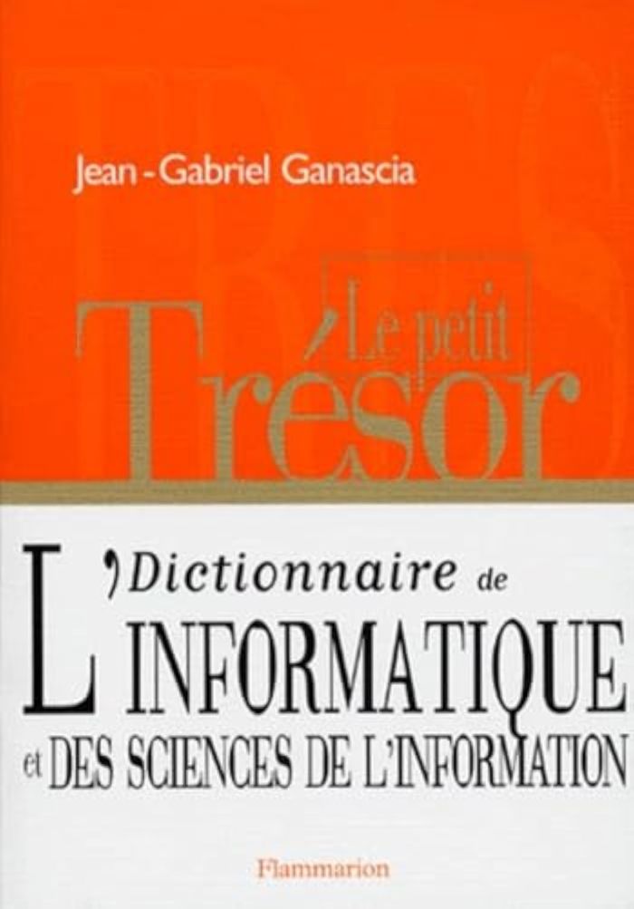 Couverture du livre « PETIT TRESOR, DICTIONNAIRE DE L'INFORMATIQUE ET SCIENCES DE » de J-G. Ganascia, librairie Les Contes Infusés à Corte