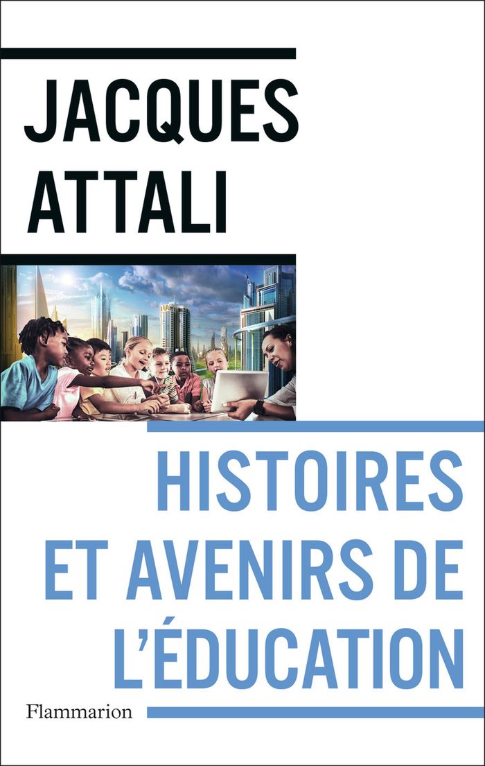 Couverture du livre « Histoires et avenirs de l'éducation » de Jacques Attali, librairie Les Contes Infusés à Corte