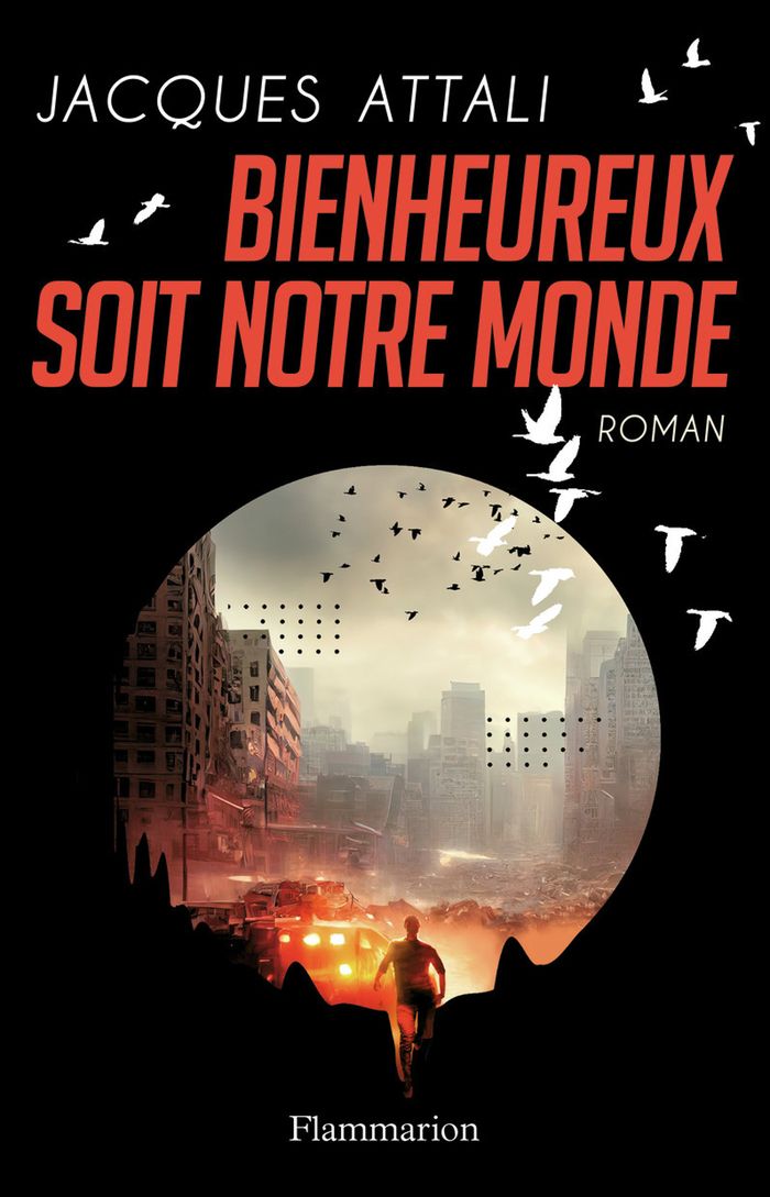 Couverture du livre « Bienheureux soit notre monde : roman » de Jacques Attali, librairie Les Contes Infusés à Corte