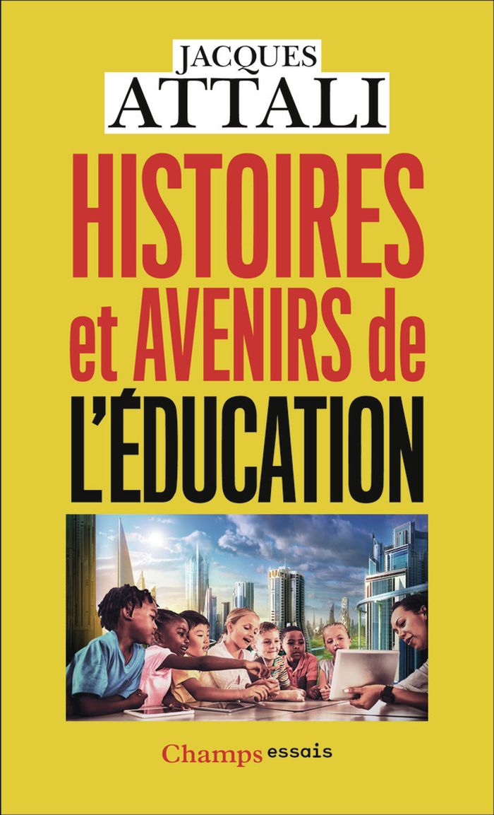 Couverture du livre « Histoires et avenirs de l'éducation » de Jacques Attali, librairie Les Contes Infusés à Corte