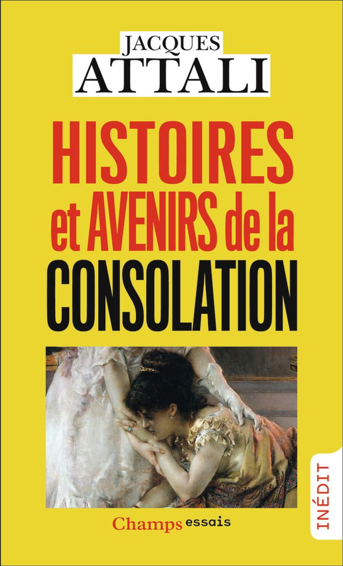Couverture du livre « Histoires et avenirs de la consolation » de Jacques Attali, librairie Les Contes Infusés à Corte