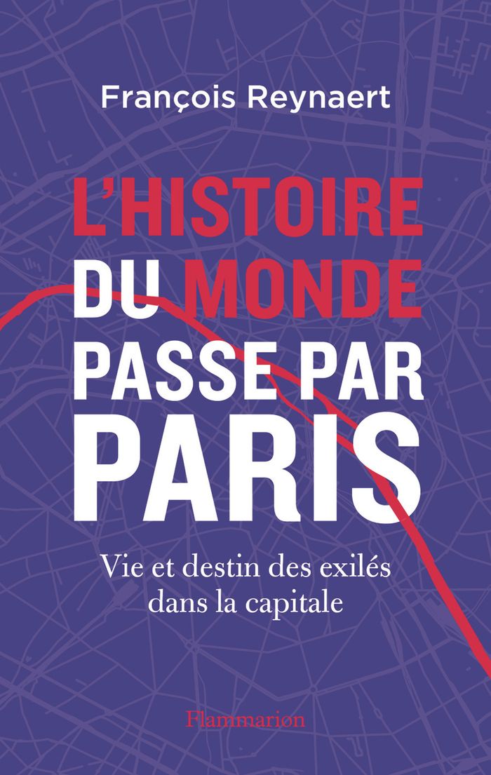 Couverture du livre « L'histoire du monde passe par Paris : vie et destin des exilés dans la capitale » de François Reynaert, librairie Les Contes Infusés à Corte
