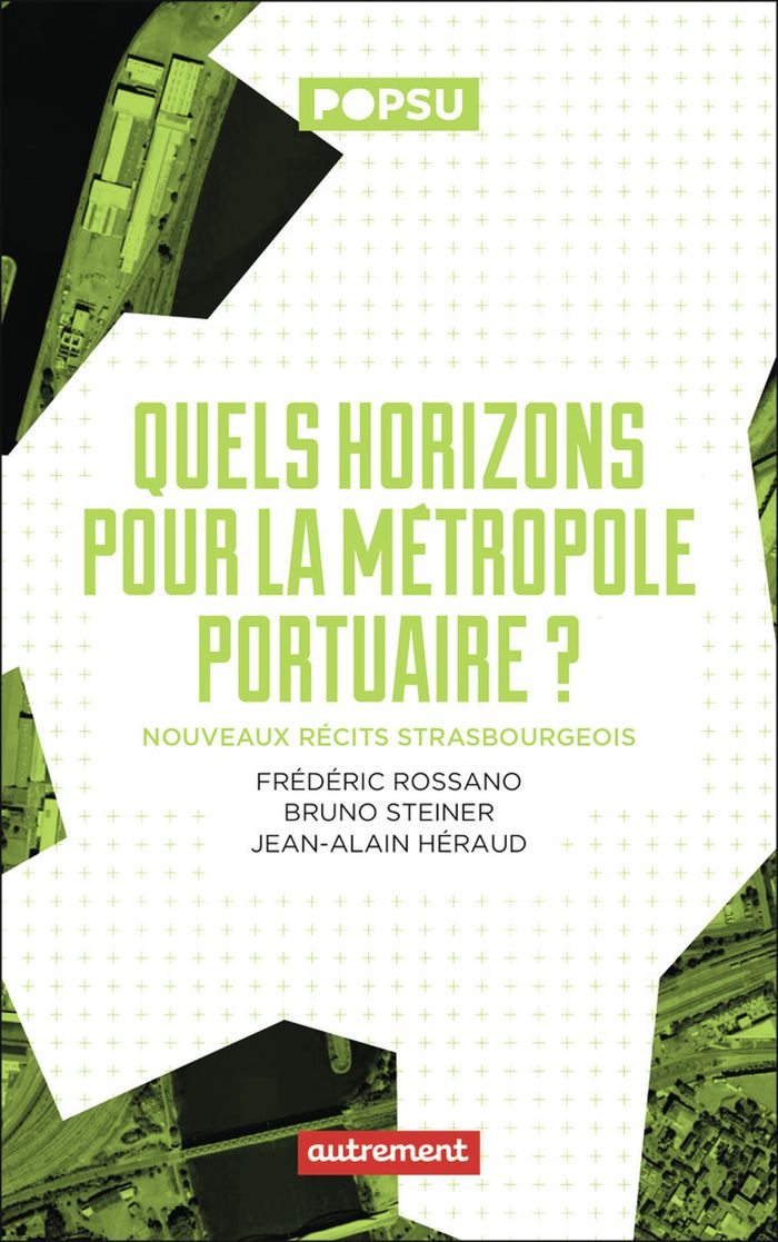 Couverture du livre « Quels horizons pour la métropole portuaire ? : nouveaux récits strasbourgeois » de Frédéric L. M. Rossano, librairie Les Contes Infusés à Corte