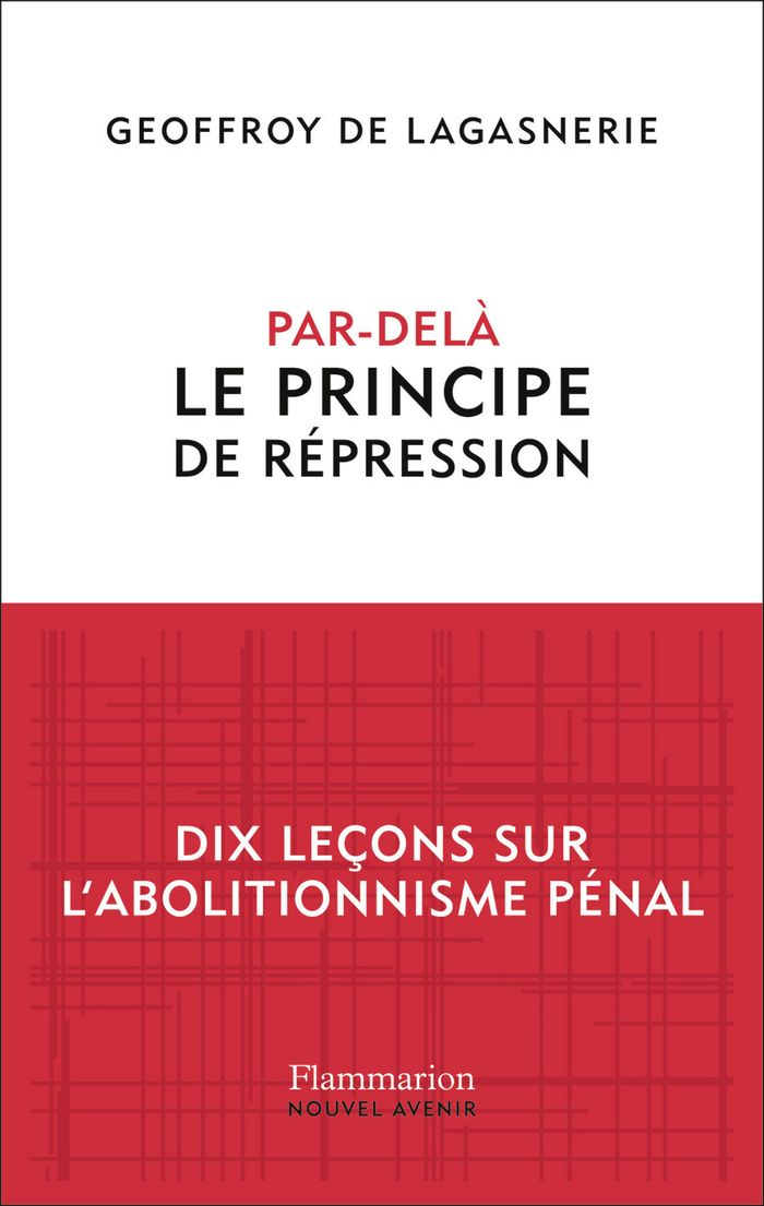 Couverture du livre « Par-delà le principe de répression : dix leçons sur l'abolitionnisme pénal » de Geoffroy de Lagasnerie, librairie Les Contes Infusés à Corte
