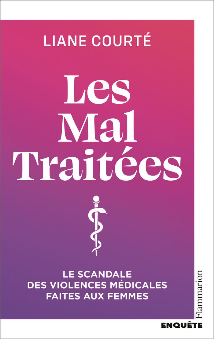 Couverture du livre « LES MAL TRAITEES - LE SCANDALE DES VIOLENCES MEDICALES FAITES AUX FEMMES » de Liane Courte, librairie Les Contes Infusés à Corte