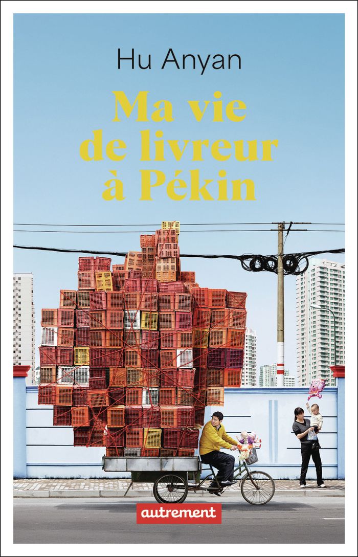 Couverture du livre « Ma vie de livreur à Pékin » de Hu Anyan, librairie Les Contes Infusés à Corte