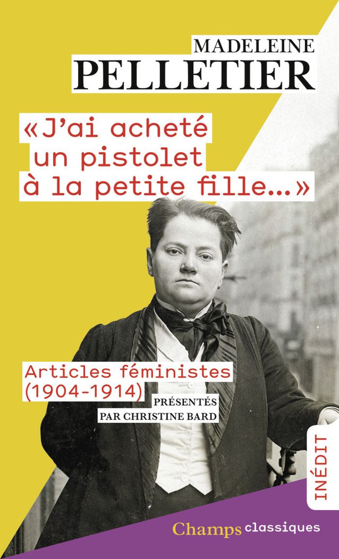 Couverture du livre « "J'ai acheté un pistolet à la petite fille..." : Articles féministes (1904-1914) » de Madeleine Pelletier, librairie Les Contes Infusés à Corte
