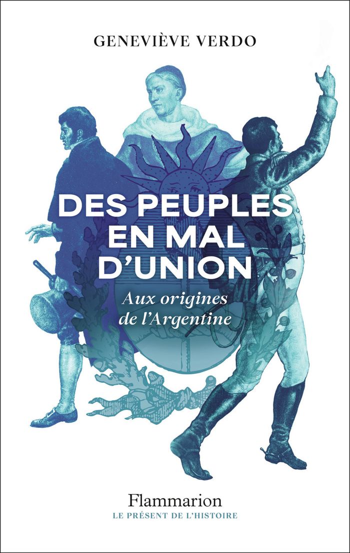 Couverture du livre « Des peuples en mal d'union : aux origines de l'Argentine » de Geneviève Verdo, librairie Les Contes Infusés à Corte