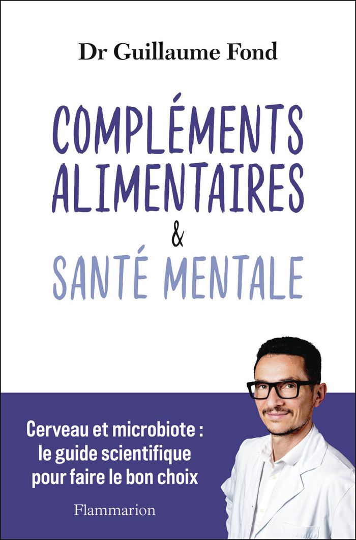 Couverture du livre « Compléments alimentaires et Santé mentale : Cerveau et microbiote : le guide scientifique pour faire le bon choix » de Guillaume Fond, librairie Les Contes Infusés à Corte