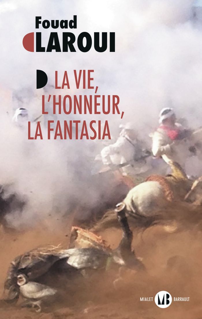 Couverture du livre « La vie, l'honneur, la fantasia : roman » de Fouad Laroui, librairie Les Contes Infusés à Corte