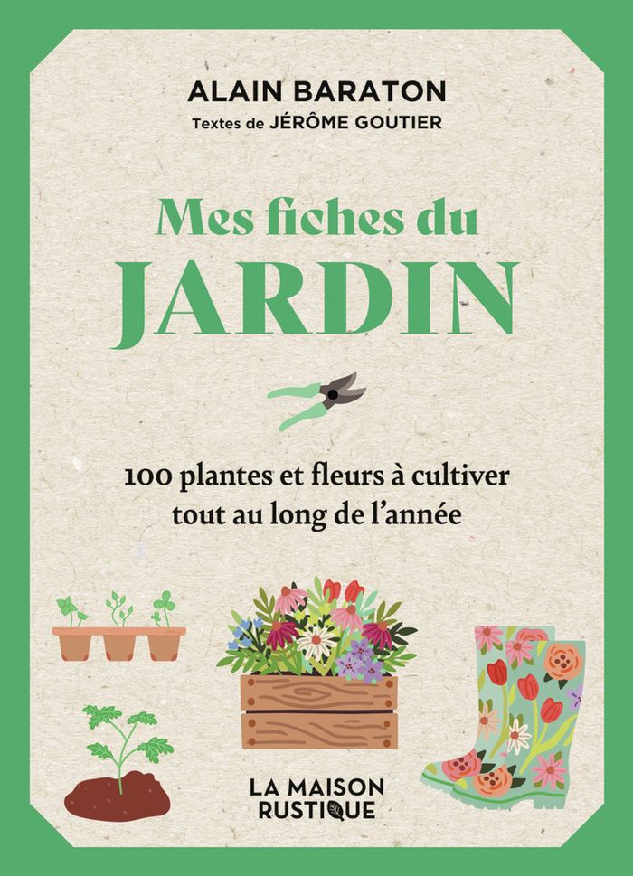 Couverture du livre « Mes fiches du jardin : 100 plantes et fleurs à cultiver tout au long de l'année » de Alain Baraton, librairie Les Contes Infusés à Corte