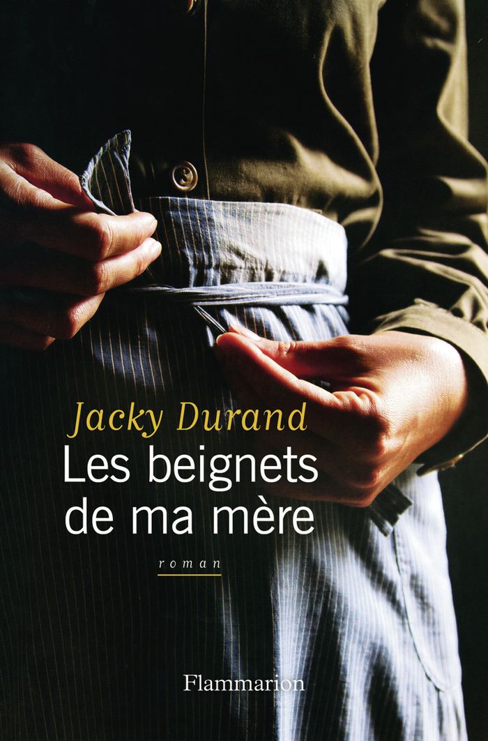 Couverture du livre « LES BEIGNETS DE MA MERE » de Jacky Durand, librairie Les Contes Infusés à Corte
