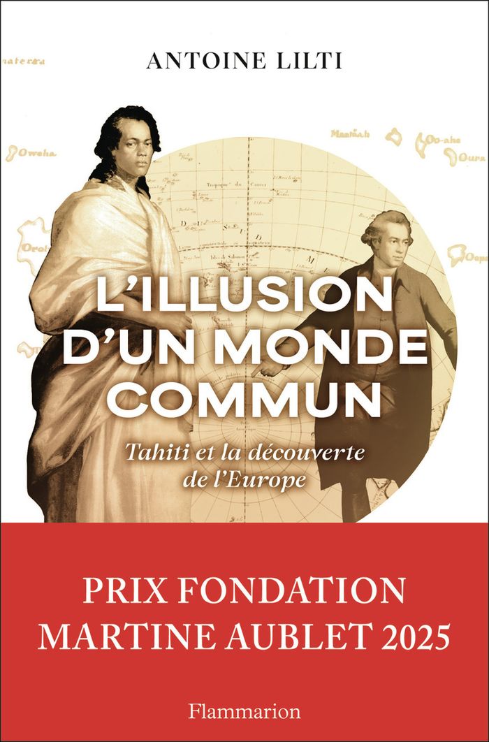 Couverture du livre « L'illusion d'un monde commun : Tahiti et la découverte de l'Europe » de Antoine Lilti, librairie Les Contes Infusés à Corte