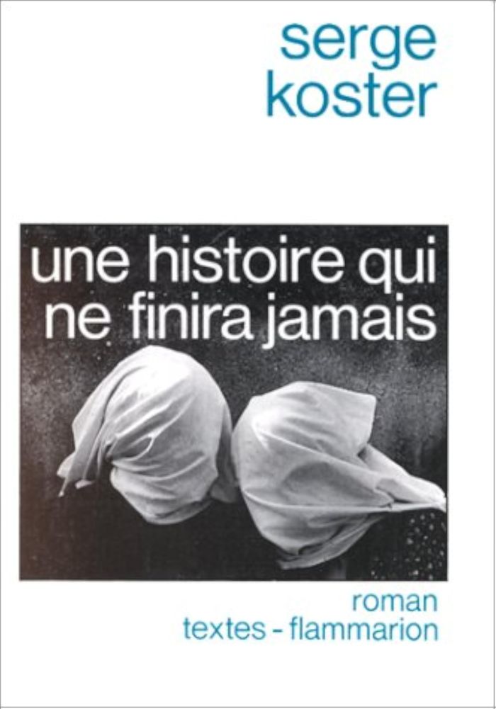 Couverture du livre « UNE HISTOIRE QUI NE FINIRA JAMAIS » de Serge Koster, librairie Les Contes Infusés à Corte