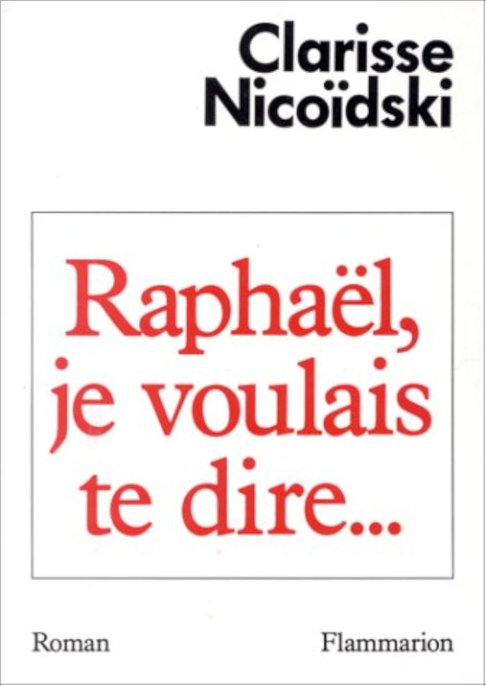 Couverture du livre « RAPHAEL, JE VOULAIS TE DIRE... » de Clarisse Nicoidski, librairie Les Contes Infusés à Corte