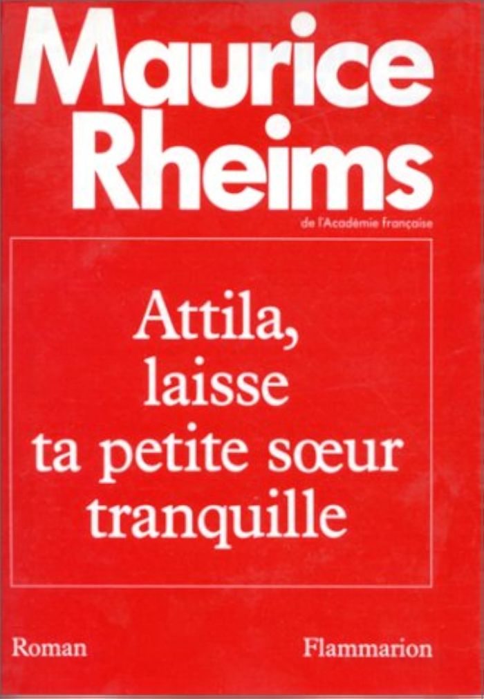 Couverture du livre « ATTILA, LAISSE TA PETITE SOEUR TRANQUILLE » de Maurice Rheims, librairie Les Contes Infusés à Corte