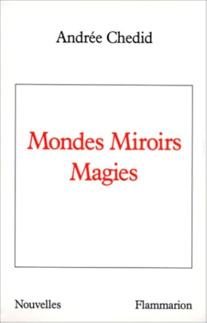 Couverture du livre « MONDES MIROIRS MAGIES » de Andree Chedid, librairie Les Contes Infusés à Corte
