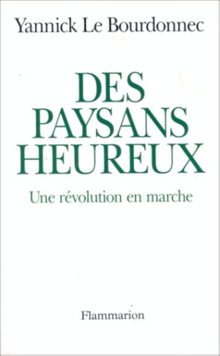 Couverture du livre « DES PAYSANS HEUREUX - UNE REVOLUTION EN MARCHE » de Le Bourdonnec Y., librairie Les Contes Infusés à Corte