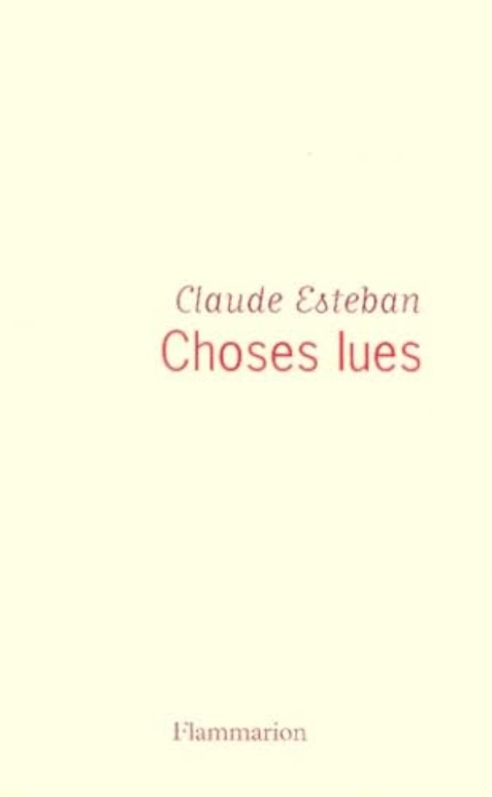 Couverture du livre « CHOSES LUES » de Claude Esteban, librairie Les Contes Infusés à Corte