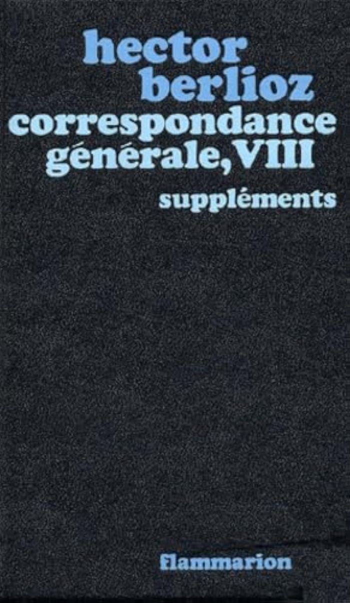 Couverture du livre « CORRESPONDANCE GENERALE - VOL08 - SUPPLEMENTS » de Hector Berlioz, librairie Les Contes Infusés à Corte