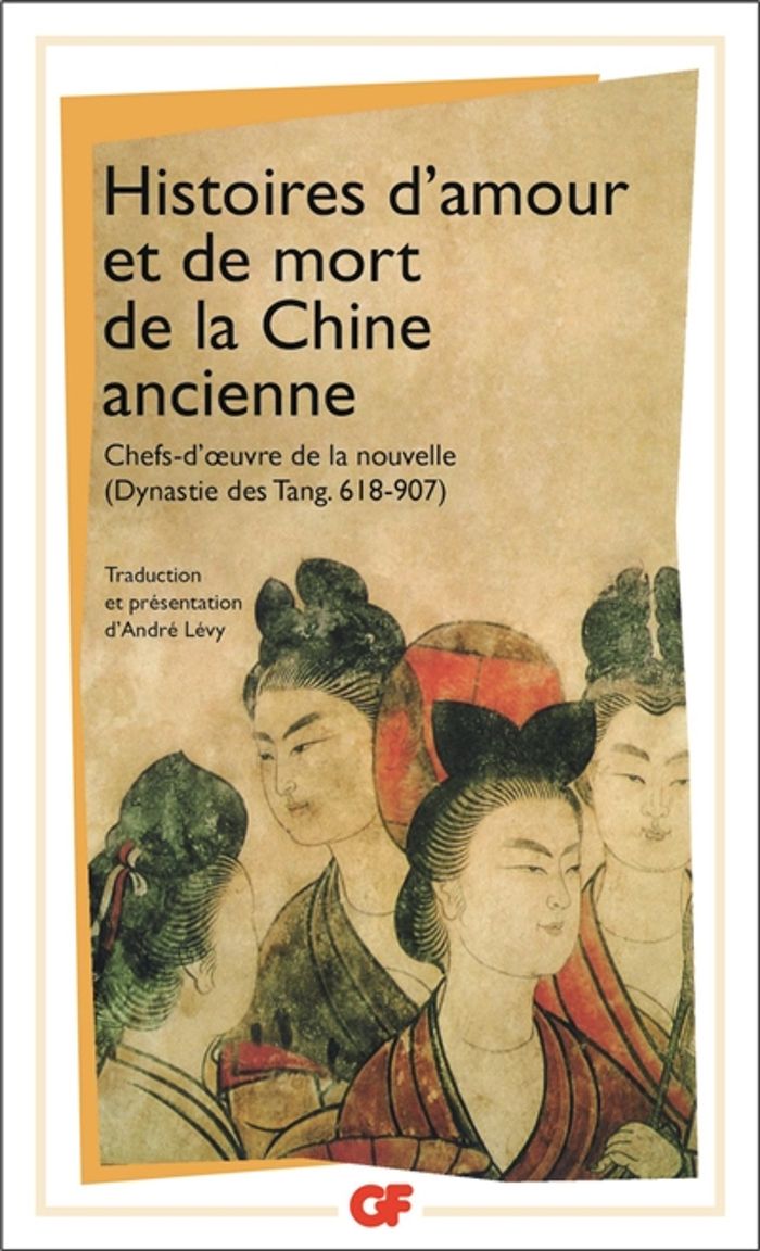 Couverture du livre « HISTOIRES D'AMOUR ET DE MORT DE LA CHINE ANCIENNE - CHEFS-D'OEUVRE DE LA NOUVELLE (DYNASTIE DES TANG » de Collectif, librairie Les Contes Infusés à Corte